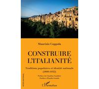 Construire l'italianité Traditions populaires et identité nationale (1800-1932) - Maurizio Coppola - L'harmattan - broché - Essai