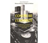 Construire l'université Architectures universitaires à Paris et en Ile-de-France (1945-2000) - Eléonore Marantz - De La Sorbonne Editions - broché - Beau livre