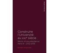 Construire l'université au XXIe siècle: Récits d'une présidence - Paris 8 - 2012-2016