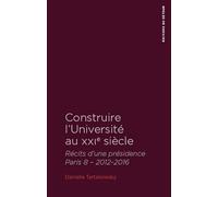 Construire l'université au XXIe siècle: Récits d'une présidence - Paris 8 - 2012-2016