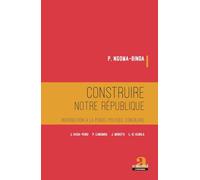 Construire notre république: Introduction à la pensée politique congolaise J. KASA-VUBU, P. LUMUMBA, J. MOBUTU, L.-D. KABILA