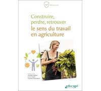 Construire, Perdre, Retrouver Le Sens Du Travail En Agriculture