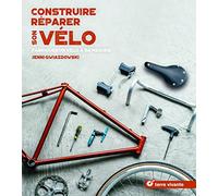 Construire, réparer son vélo: Fabriquer un vélo à sa mesure