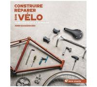 Construire, Réparer Son Vélo - Fabriquer Un Vélo À Sa Mesure