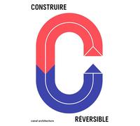 Construire Réversible - Collectif - Canal Architecture Design Imag - broché - Essai