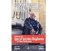 Construire sa légende Jean-Pierre Leloup (Auteur)