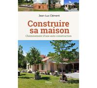 Construire sa maison Cheminement d'une auto-construction - Jean-Luc Clément - Metive - broché - Guide