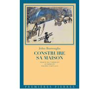 Construire sa maison - John Burroughs - Premieres Pierres - broché - Guide