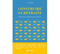Construire sa retraite Quand on est salarié et qu'on a 50 ans - Philippe Care - Eyrolles - broché - Guide