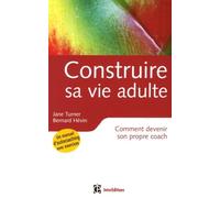 Construire sa vie adulte: Comment devenir son propre coach