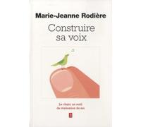 Construire Sa Voix - Le Chant, Un Outil De Réalisation De Soi