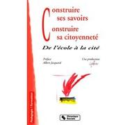 Construire Ses Savoirs, Construire Sa Citoyenneté. De L'école À La Cité, 2ème Édition