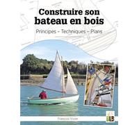 Construire son bateau en bois Principes - Techniques - Plans - François Vivier - Blb-Bois Editions - broché - Manuel