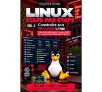 Construire son Homelab Linux: Concevoir, déployer et gérer son infrastructure personnelle