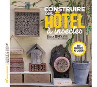 Construire son hôtel à insectes: Biodiversité au jardin