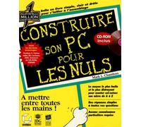 Construire son PC. Pour les nuls, avec CD-ROM