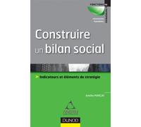 Construire un bilan social - Outil de pilotage et de développement stratégique - Amélie Marcay - Dunod - broché - Etude