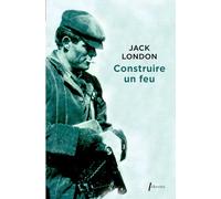Construire un feu Jack London (Auteur)