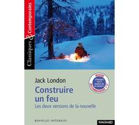 Construire un feu - Classiques et Contemporains Les deux versions de la nouvelle - Jack London - Magnard - Poche - Scolaire / Universitaire