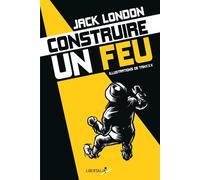 Construire un feu - Jack London - Libertalia - broché - Roman