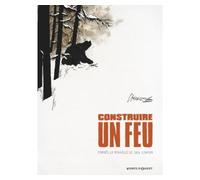 Christophe Chabouté – Construire un feu – D'après la nouvelle de Jack London – Cartonné