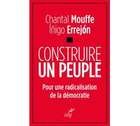 Construire un peuple Pour une radicalisation de la démocratie - Chantal Mouffe - Cerf - broché - Essai