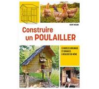 Construire Un Poulailler - 12 Modèles Originaux Et Durables, À Réaliser Soi-Même | Occasion