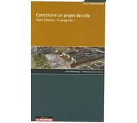 Construire un projet de ville : Saint-Etienne 'in progress"