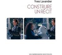Construire un récit Yves Lavandier (Auteur)
