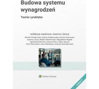Construire un système de rémunération. Théorie et pratique - Joanna Liksza (Management-Literatur auf Polnisch)