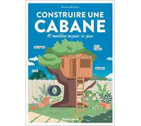 Construire une cabane 10 modèles en pas-à-pas - Maxime Berthon - Rustica - broché - Guide