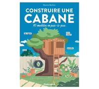 Construire une cabane 10 modèles en pas-à-pas - Maxime Berthon - Rustica - broché - Guide