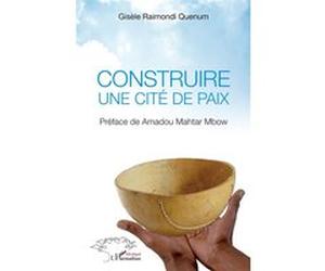 Construire une cité de paix Gisèle Raimondi Quenum (Auteur)