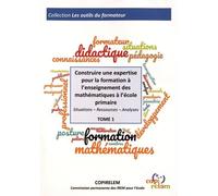 Construire Une Expertise Pour La Formation À L'enseignement Des Mathématiques À L'école Primaire - Situations, Ressources, Analyses