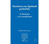 Construire Une Légitimité Quilombola - Le Brésil Face À Ses Revendications