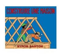 Construire une maison Byron Barton (Auteur)