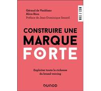 Construire une marque forte Exploiter toute la richesse du Brand Voicing - Géraud de Vaublanc - Dunod - broché - Guide