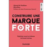 Construire une marque forte Géraud de Vaublanc (Auteur), Alice Riou (Auteur)
