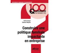 Construire une politique familiale impactante en entreprise - Karine Arquer - Afnor - broché - Guide