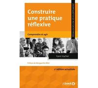 Construire Une Pratique Réflexive - Comprendre Et Agir