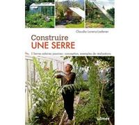 Construire une serre. Serres solaires passives : conception, exemples de réalisation pas à pas Claudia Lorenz-Ladener (Auteur)
