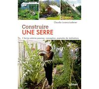 Construire une serre. Serres solaires passives : conception, exemples de réalisation pas à pas Serres solaires passives : conception, exemples de réalisations pas à pas - Claudia Lorenz-Ladener - Euge