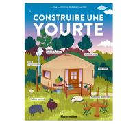 Construire une yourte - Chloé Cothonay - Rustica - broché - Manuel