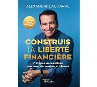 Construis ta liberté financière: 7 étapes accessibles pour une vie sereine et choisie