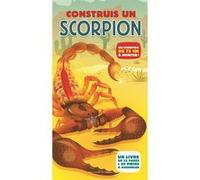 Construis un scorpion Michael Bright (Auteur Blanchard (Traduction), Galia Bernstein (Illustration), Mark Ruffle (Illustration)