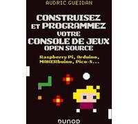 Construisez et programmez votre console de jeux open source Audric Gueidan (Auteur)