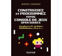 Construisez Et Programmez Votre Console De Jeux Open Source - Raspberry Pi, Arduino, Makerbuino, Pico-S