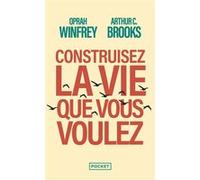 Construisez la vie que vous voulez Oprah Winfrey (Auteur), Arthur C. Brooks (Auteur)