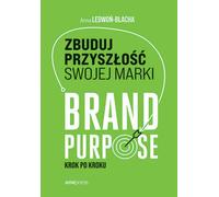 Construisez l'avenir de votre marque. Anna Ledwoñ (Buch auf Polnisch)