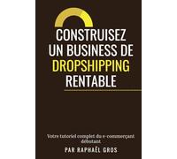 Construisez un business de dropshipping rentable: Tutoriel complet du e-commerçant débutant